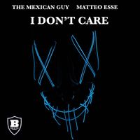 The Mexican Guy, Matteo Esse - I Don't Care