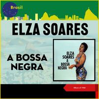 Elza Soares - A Bossa Negra (Album of 1960)