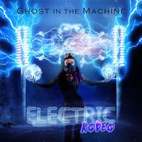 Ghost in the Machine - Electric Rodeo
