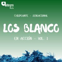 Los Blanco - Chispeante Sensacional Los Blancos En Acción, Vol. 1