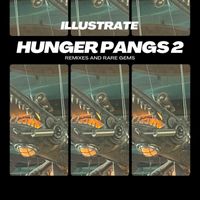 Illustrate - Hunger Pangs 2 (Remixes & Rare Gems)
