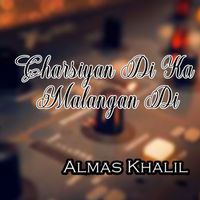 Almas Khalil - Charsiyan Di Ka Malangan Di