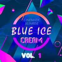 Cinematic Sunrise - Blue Ice Cream, Vol. 1