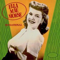 Ella Mae Morse - Sensational! (Remastered)