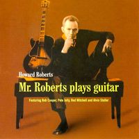 Howard Roberts - Mr. Roberts Plays Guitar (Remastered)