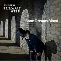 The Real Tuesday Weld - Bone Dreams Blood
