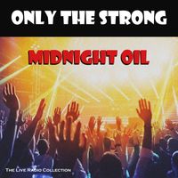Midnight Oil - Only The Strong (Live)