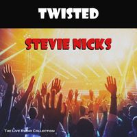 Stevie Nicks - Twisted (Live)