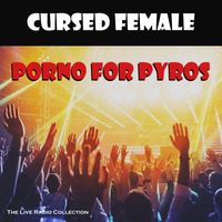 Porno For Pyros - Cursed Female (Live [Explicit])