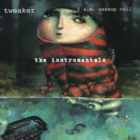 tweaker - 2 A.M. Wakeup Call (The Instrumentals)