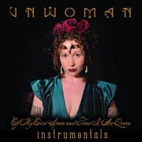 Unwoman - Instrumentals: Of My Own Space and Time I Am Queen