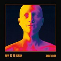Amber Run - How To Be Human (Deluxe)