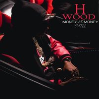 Hwood - Money Is Still Money (Explicit)