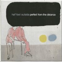 Half Foot Outside - Perfect from the Distance