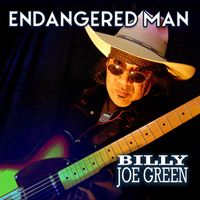 Billy Joe Green - Endangered Man