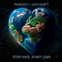 Pimenov and Ant+Shift - Stop Hate, Start Love