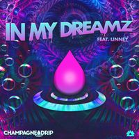 Champagne Drip, Linney - In My Dreamz