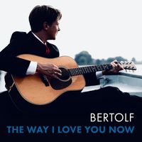 Bertolf - The Way I Love You Now