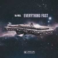 DJ Rell - Everything Fast (Explicit)