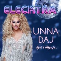 Elecktra - Unna daj (Synd Å Slänga Ju)