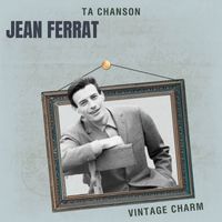 Jean Ferrat - Ta chanson - Jean Ferrat (Vintage Charm)