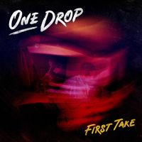 One Drop - First Take
