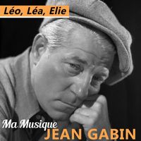 Jean Gabin - Léo, Léa, Elie