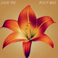 Mikey Wax - Lovin' You (Lillian) (Single)