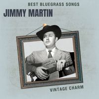 Jimmy Martin - Best Bluegrass Songs: Jimmy Martin (Vintage Charm)