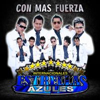 Internacionales Estrellas Azules - Con Mas Fuerza