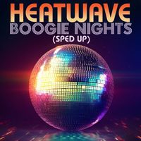 Heatwave - Boogie Nights (Re-Recorded) [Sped Up] - Single