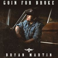 Bryan Martin - Goin For Broke