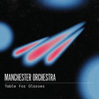 Manchester Orchestra - Table For Glasses