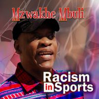 Mzwakhe Mbuli - Racism in Sports