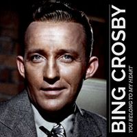 Bing Crosby - You Belong to My Heart