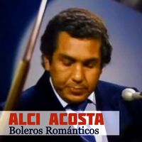 Alci Acosta - Boleros Románticos