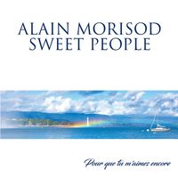 Alain Morisod & Sweet People - Pour que tu m'aimes encore