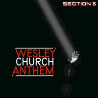 Section 5 - Wesley Church Anthem
