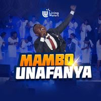 Living Waters - Mambo Unafanya
