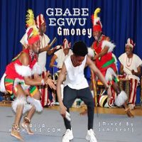 G Money - gbabe egwu (Explicit)