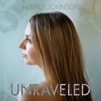 Aubrey Johnson - Unraveled