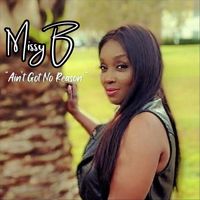 Missy B - Ain't Got No Reason