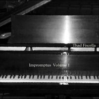 Thad Fiscella - Impromptus, Vol. 1