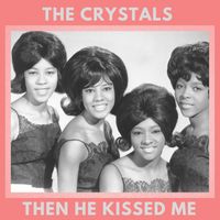 The Crystals - Then he kissed me