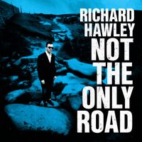 Richard Hawley - Not the Only Road