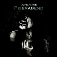Dope Amine - Feierabend