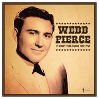 Webb Pierce - 17 Honky Tonk Songs