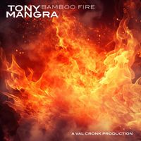 Tony Mangra - Bamboo Fire