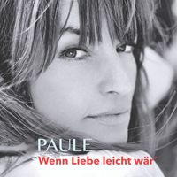 Paule - Wenn Liebe leicht wär' (Single Version) (Single Version)