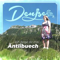 Denise - Ich zeige dir mis Äntlibuech